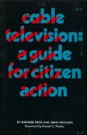 PRICE, MONROE/  WICKLEIN, JOHN. - CABLE TELEVISION: GUIDE FOR CITIZEN ACTION.