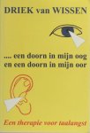 Wissen, Driek van. - ... een doorn in mijn oog en een doorn in mijn oor. Een therapie voor taalangst Wissen, Driek van. - ... een doorn in mijn oog en een doorn in mijn oor. Een therapie voor taalangst