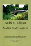 Nijssen, André M. - Soldaat zonder uniform - authentiek verhaal over één Limburgse verzetcel in de jaren 1940-1945