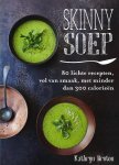 Kathryn Bruton - Skinny soep 80 lichte recepten, vol van smaak, met minder dan 300 calorieën