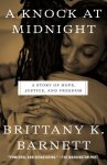 Brittany K. Barnett - A Knock at Midnight A story of hope, justice, and freedom Brittany K. Barnett - A Knock at Midnight A story of hope, justice, and freedom
