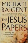 Michael Baigent 13200 - The Jesus Papers Exposing the Greatest Cover-up in History