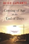 Alice Laplante - Coming of Age at the End of Days - A Novel Alice Laplante - Coming of Age at the End of Days - A Novel