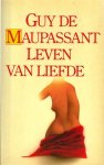 Maupassant, Guy de - Leven van liefde