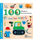 100 dingen om me heen - 100 dingen om me heen / aan het werk / Eendjes-reeks / 0