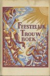 Divendal, Herman - Feestelijk Trouwboek. Gulden raadgevingen voor het vieren van de Groene Bruiloft