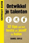 Daniel Coyle 77910 - Ontwikkel je talenten 52 tips om het beste uit jezelf te halen
