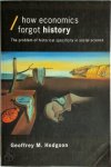 Geoffrey Martin Hodgson - How Economics Forgot History