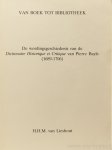 BAYLE, P., LIESHOUT, H.H.M. - Van boek tot bibliotheek. De wordingsgeschiedenis van de Dictionaire Historique et Critique van Pierre Bayle (1689 - 1706).