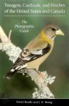 David Beadle, J.D. Rising - Tanagers, Cardinals, and Finches of the United States and Canada The Photographic Guide