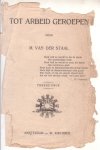 Staal, M. van der - Tot arbeid geroepen