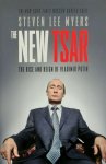 Steven Lee Myers - The New Tsar The Rise and Reign of Vladimir Putin