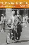 Ewout Klei - Klein maar krachtig, dat maakt ons uniek een geschiedenis van het gereformeerd politiek verbond, 1948-2003