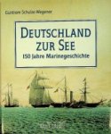 Schulze-Wegener, G - Deutschland zur See 150 Jahre Marinegeschichte