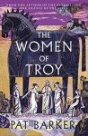 Pat Barker - The Women of Troy