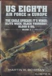 Bowman, Martin W. - The US Eighth Air Force in Europe. Volume 2: Eagle Spreads it's Wings: Blitz Week, Black Thursday, Blood and Oil
