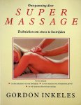 Inkeles, Gordon - Ontspanning door Supermassage. Technieken om stress te vermijden Inkeles, Gordon - Ontspanning door Supermassage. Technieken om stress te vermijden