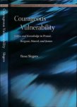 Slegers, Rosa - Courageous Vulnerability: Ethics and knowledge in Proust, Bergson, Marcel, and James