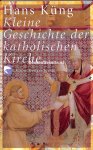 Kung, Hans - Kleine Geschichte der katholischen Kirche
