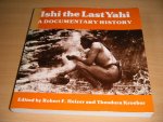 Robert F. Heizer and Theodora Kroeber - Ishi the Last Yahi. A Documentary History