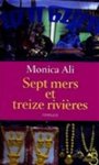 Monica Ali - Sept mers et treize rivières