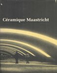 Vercauteren, J. B.M. (red.) - Céramique Maastricht