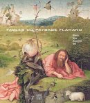 Alain Tapié - Fables du paysage flamand Bosch, Bles, Brueghel, Bril