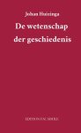 Johan Huizinga - De wetenschap der geschiedenis