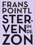 Pointl Frans - Sterven in de zon, verhalen met foto's van Niels Schumm, bibliofiele gelimiteerde uitgave Pointl Frans - Sterven in de zon, verhalen met foto's van Niels Schumm, bibliofiele gelimiteerde uitgave