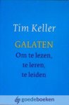 Keller, Tim - Galaten *nieuw* --- Om te lezen, te leren, te leiden Keller, Tim - Galaten *nieuw* --- Om te lezen, te leren, te leiden