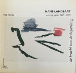 Perree, Rob ; Hans Landsaat [titelpagina vermeldt Rob Peree] - Hans Landsaat De kracht van de beperking Werk op papier 1995-2005