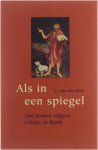 C. van der Kooi - Als in een spiegel : God kennen volgens Calvijn en Barth
