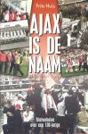 Huis, Frits - Ajax is de naam -Titelverhalen over een 100-jarige