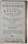 Binning, Hugo - Ettelyke gronden van de christelycke religie, klaerlyck geopent, en sonderling tot de practijck gebracht / door mr. Hugo Binning ... ; Vertaelt door Jacobus Koelman ...