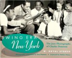 W. Royal Stokes - Swing Era New York The Jazz Photographs of Charles Peterson