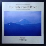 Daisaku Ikeda - The Path toward the Peace  Photographs and Poems  (Rendezvous with Nature )