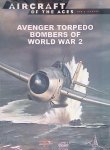Azaola, Juan Ramón (editor-in-chief) - Avenger Torpedo Bombers of World War 2 Azaola, Juan Ramón (editor-in-chief) - Avenger Torpedo Bombers of World War 2