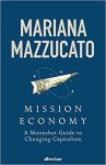 Mariana Mazzucato 109101 - Mission Economy A Moonshot Guide to Changing Capitalism