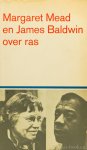 MEAD, M., BALDWIN, J. - Margaret Mead en James Baldwin over ras. Vertaling Louis Ferron.