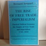 Bernard Semmel - The rise and fall of free trade Imperialsm