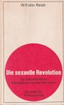 Reich, Wilhelm - Die sexuelle revolution. Zur charakterlichen Selbststeuerung des menschen