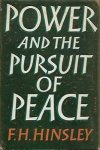 HINSLEY F.H. - Power and the Pursuit of Peace. Theory and practice in the history of relations between states.