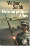 Smith, Wilbur - Geheim project atlas / 2e druk