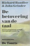 Richard Bandler, John Grinder - De betovering van de taal: de neuro-linguistische methode voor gedragsverandering [NLP] werkvoorbeelden