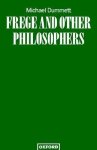 Dummett, Michael A. E. - Frege and Other Philosophers