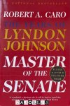 Robert A. Caro - The years of Lyndon Johnson. Master of the Senate