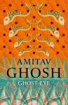 Amitav Ghosh - (1) Ghost-Eye