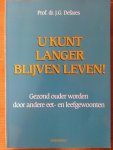 Defares, Prof.dr. J.G. - U kunt langer blijven leven - Gezond ouder worden door andere eet- en leefgewoonten