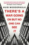 Huib Modderkolk - (1) There'S A War Going On But No One Can See It