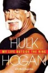Hulk Hogan, Mark Dagostino - My Life Outside the Ring